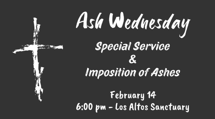 Ash Wednesday Special Service & Imposition of Ashes Feb ruary 14, 6pm LAUMC