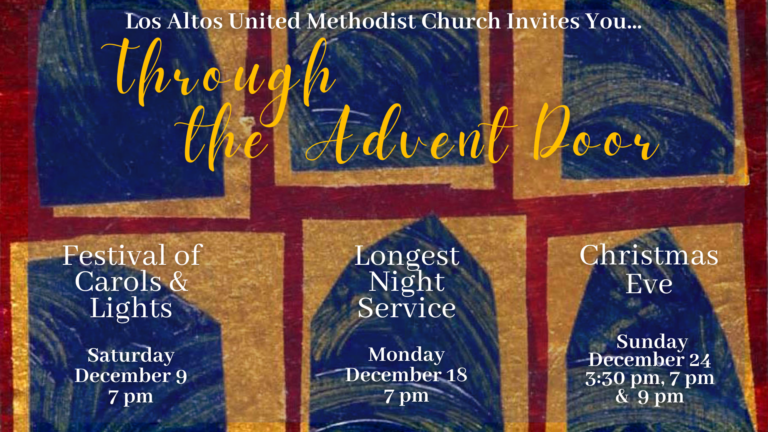 LAUMC Invites you to join us... Through the Advent Door. Festival of Carols & Lights Saturday, December 9 at 7:00 pm. Longest Night Service Monday, December 18, 7:00 pm. Christmas Eve Sunday, December 24 @ 3:30pm, 7:00pm, & 9:00pm.