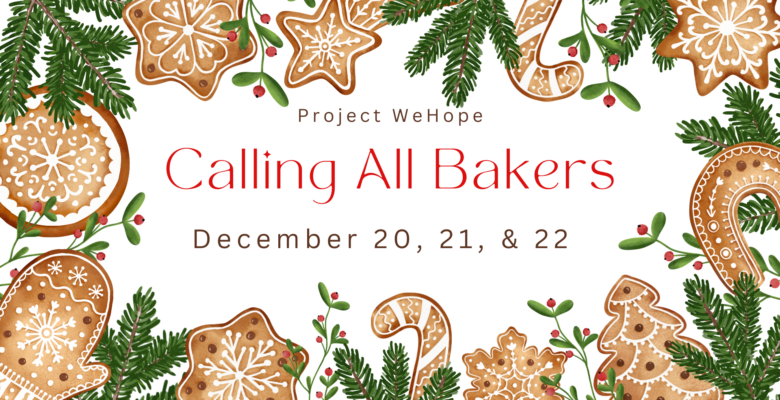 Project WeHope Calling All Bakers December 20, 21, & 22