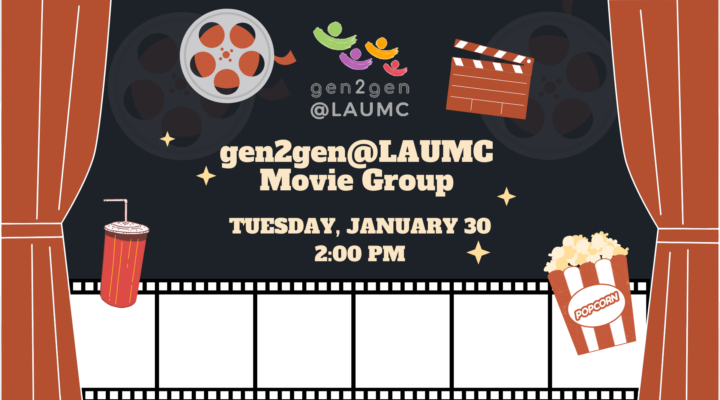 (gen2gen@LAUMC logo) gen2gen@LAUMC Movie Group Tuesday, January 30 at 2:00 pm