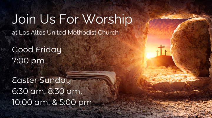 Holy Week at LAUMC Good Friday Service: March 29 Easter Sunday Services: March 31