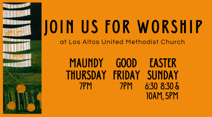 Holy Week at LAUMC Maundy Thursday Dinner & Service: March 28 Good Friday Service: March 29 Easter Sunday Services: March 31