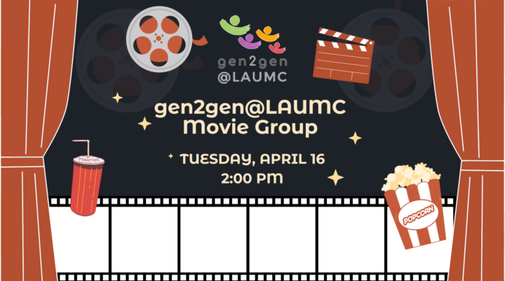 gen2gen@LAUMC Movie Group Tuesday, April 16 at 2pm