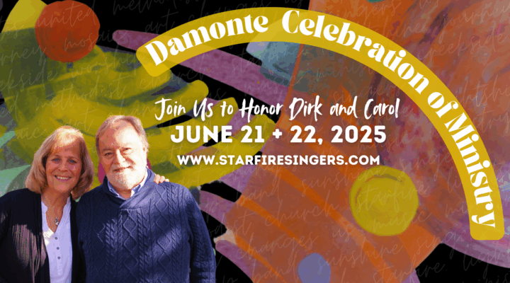 Damonte Celebration of Ministry Join us to honor Dirk and Carol June 21 & 22, 2025 www.starfiresingers.com